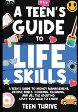 A Teen's Guide to Life Skills - Teen Thrive - 9781914986352