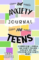 The Anxiety Journal for Teens - Teen Thrive - 9781914986406