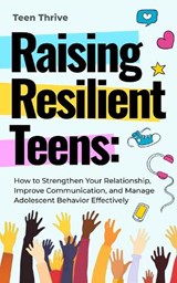 Raising Resilient Teens - Teen Thrive - 9781914986574