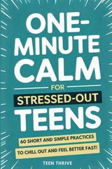 One-Minute Calm For Stressed Out Teens - Teen Thrive - 9781914986727