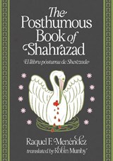 The Posthumous Book of Shahrazad - Raquel F. Menéndez - 9781915017215