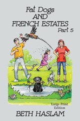 Fat Dogs and French Estates - LARGE PRINT - HASLAM,  Beth - 9781915024183