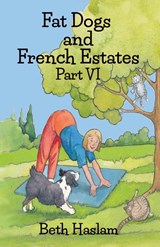 Fat Dogs and French Estates, Part 6 - Beth Haslam - 9781915024244