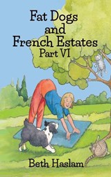 Fat Dogs and French Estates - Beth Haslam - 9781915024251