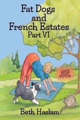 Fat Dogs and French Estates - Beth Haslam - 9781915024268