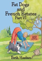 Fat Dogs and French Estates - LARGE PRINT - Beth Haslam - 9781915024275