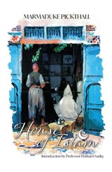 The House of Islam - Marmaduke Pickthall - 9781915025630