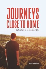 Journeys Close to Home - Nick Smillie - 9781915045461