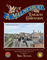 A Malmesbury Railway Companion - Mike Fenton - 9781915069146