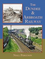 The Dundee & Arbroath Railway - Niall Ferguson - 9781915069177