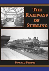 The Railways of Stirling - Donald Peddie - 9781915069290