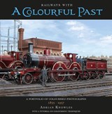 Railways with a Colourful Past - Adrian Knowles - 9781915069450