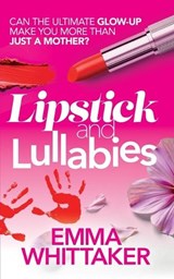 Lipstick and Lullabies - Emma Whittaker - 9781915073570