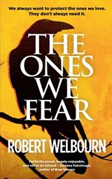 The Ones We Fear - Robert Welbourn - 9781915073600