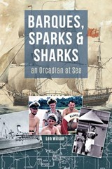 Barques, Sparks & Sharks - Len Wilson - 9781915075154