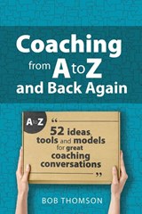 Coaching from A to Z and back again - Bob Thomson - 9781915080295