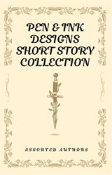 Pen & Ink Designs Short Story Collection - Robina Brooks ; Christina Garbutt ; Andrew Campbell Kearsey ; Stephen Pollock ; Irving A, Greenfield ; Richard Dunford ; L M Handley ; Julie Wall ; Julian Holt ; Paul Hodge - 9781915086174