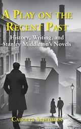 A play on the recent past - Carolyn Steedman - 9781915115294