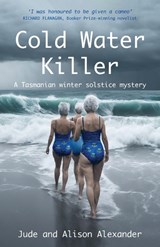 Cold Water Killer: A Tasmanian winter solstice mystery - Jude Alexander - 9781915115621