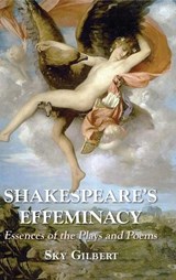 Shakespeare's Effeminacy - Sky Gilbert - 9781915115805