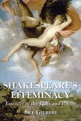 Shakespeare's Effeminacy - Sky Gilbert - 9781915115812