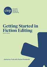 Getting Started in Fiction Editing - Katherine Trail ; Rachel Rowlands - 9781915141217