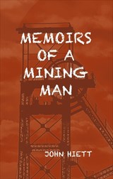 Memoirs of a Mining Man - John Hiett - 9781915166333