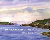 My Discovery of Kilcar - Bryan Dunleavy - 9781915166371