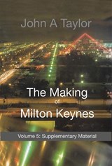 The Making of Milton Keynes - John A Taylor - 9781915166609