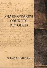 Shakespeare's Sonnets Decoded - Stewart Trotter - 9781915166630