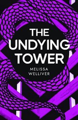 The Undying Tower - Melissa Welliver - 9781915235862