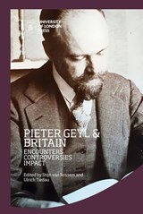 Pieter Geyl and Britain - Stijn van Rossem ; Ulrich Tiedau - 9781915249005