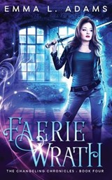 Faerie Wrath - Emma L Adams - 9781915250544