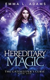 Hereditary Magic - Emma L Adams - 9781915250582
