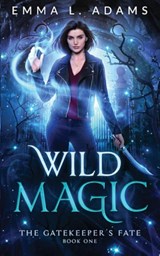 Wild Magic - Emma L. Adams - 9781915250865