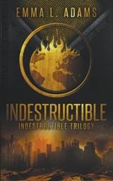 Indestructible - Emma L Adams - 9781915250940