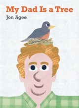 My Dad is a Tree - Jon Agee - 9781915252173