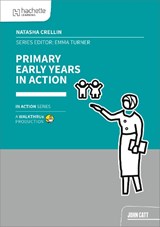 Primary Early Years in Action - Natasha Crellin - 9781915261779