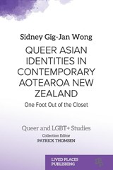 Queer Asian Identities in Contemporary Aotearoa New Zealand - Sidney Gig-Jan Wong - 9781915271488