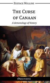 The Curse of Canaan - Eustace Mullins - 9781915278630
