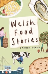 Welsh Food Stories - Carwyn Graves - 9781915279002