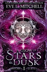 A Glow of Stars & Dusk - Eve L Mitchell - 9781915282095