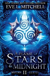 A Flame of Stars & Midnight - Eve L Mitchell - 9781915282101