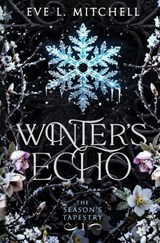 Winter's Echo (The Season's Tapestry Book 1) - Eve L Mitchell - 9781915282682