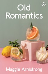 Old Romantics - Maggie Armstrong - 9781915290137