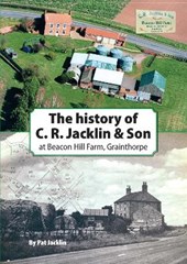 The history of C.R. Jacklin & Son at Beacon Hill Farm, Grainthorpe