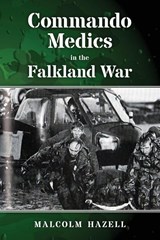 Commando Medics in the Falkland War - Malcolm Hazell - 9781915338570