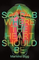 A Scarab Where the Heart Should Be - Marieke Bigg - 9781915368614