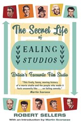 The Secret Life of Ealing Studios - Robert Sellers - 9781915393500