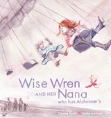 Wise Wren and Her Nana Who Has Alzheimer's - Connie Paich - 9781915406880